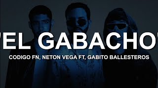 El Gabacho  Codigo FN Neton Vega y Gabito Ballesteros LETRA  LYRICS [upl. by Hanan253]