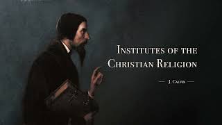 J Calvin  Chapter 3 Pt 2 THE LAW Institutes of The Christian Religion [upl. by Leinod631]