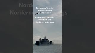 Norderney  Die neue Fähre „Meine Fähre 1“ auf Erprobungsfahrt vor Norderney [upl. by Warrick]