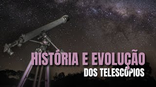 História e Evolução dos Telescópios [upl. by Grieve837]