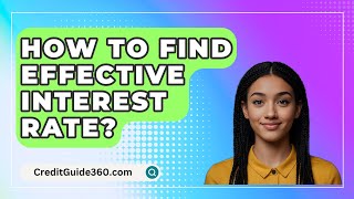 How To Find Effective Interest Rate  CreditGuide360com [upl. by Wendalyn304]