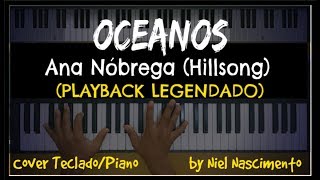 🎤 🎹 Oceanos PLAYBACK LEGENDADO no Piano Ana Nóbrega by Niel Nascimento [upl. by Naek784]