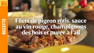 Filets de pigeon rôtis sauce au vin rouge champignons des bois et purée à l’ail [upl. by Anilorak]