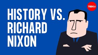 History vs Richard Nixon  Alex Gendler [upl. by Kikelia581]