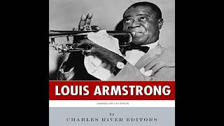 American Legends The Life of Louis Armstrong Audiobook by Charles River Editors [upl. by Mona]