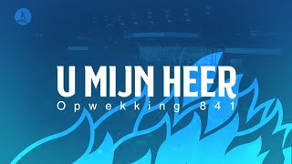 Opwekking 841  U mijn Heer  CD44 lyric video [upl. by Oirobil]