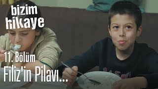 Filizin pilavı  Bizim Hikaye 11 Bölüm [upl. by Langelo]