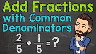 Adding Fractions with Common Denominators Step by Step  Math with Mr J [upl. by Barcellona]