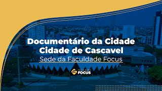 Documentário da Cidade de Cascavel Sede da Faculdade Focus [upl. by Aicilat]