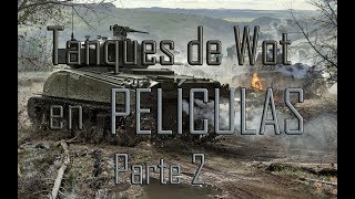 Mejores PELÍCULAS donde hay tanques de Wot Parte 2 [upl. by Sheffy720]