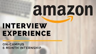 Amazon Interview Experience  6 Month Internship  OnCampus  With Questions Asked in 2020 [upl. by Llenrac476]