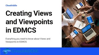 Creating Views and Viewpoints in EDMCS [upl. by Daniyal]