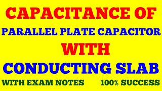 CAPACITANCE OF PARALLEL PLATE CAPACITOR WITH CONDUCTING SLAB  WITH EXAM NOTES [upl. by Irneh212]