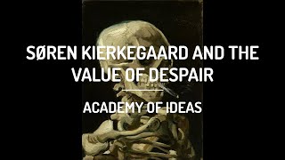 Søren Kierkegaard and The Value of Despair [upl. by Mandie]