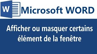 Afficher ou masquer certains élément de la fenêtre de Microsoft word [upl. by Agnew]