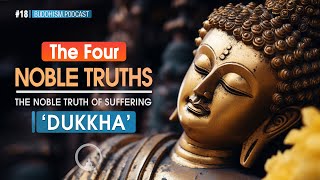 The Four Noble Truths  Dukkha The Noble Truth of Suffering [upl. by Vas]