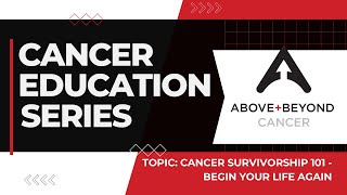 Cancer Education Series Begin Your Life Again [upl. by Hallie]