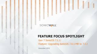 Feature Focus Spotlight  Gen 7 Sonic0S 711  Upgrading SonicOS 701MR to 711 [upl. by Friedlander]