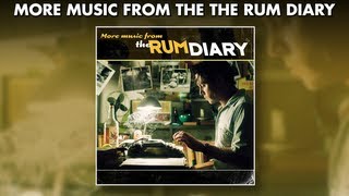 More Music From The Rum Diary  Official Soundtrack Preview [upl. by Ahsilahs91]