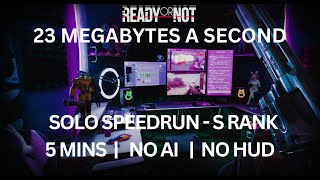 23 MEGABYTES A SECOND  S Rank in 5 mins No AI Solo  Ready Or Not 10 Speedrun [upl. by Airbmak]