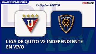 LIGA DE QUITO VS INDEPENDIENTE DEL VALLE  EN VIVO  LA GRAN FINAL DE LA LIGA PRO  FORMATO RADIO [upl. by Siffre]