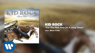 Kid Rock  For The First Time In A Long Time [upl. by Schwejda]