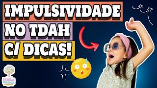 Impulsividade no TDAH  Com Dicas [upl. by Ardnoyek773]