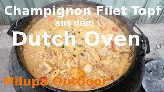 quotChampignon Filet Topfquot aus dem Dutch Oven Leckeres quotAll inquot Gericht [upl. by Rramahs]