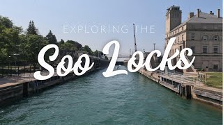 Exploring the Historic Soo Locks [upl. by Arebma818]