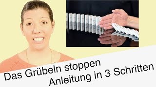 Das Grübeln abschalten amp stoppen  Eine 11 Anleitung in 3 Schritten [upl. by Yardna574]