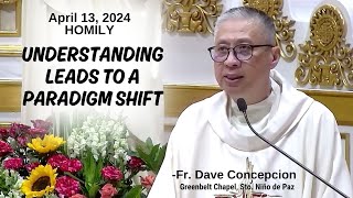 UNDERSTANDING LEADS TO A PARADIGM SHIFT  Homily by Fr Dave Concepcion on April 13 2024 6pm [upl. by Aysab]