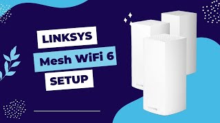 Linksys Mesh WiFi 6 Setup [upl. by Balthasar]