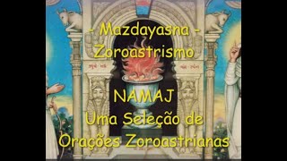 137 Zoroastrismo Namaj  Uma Seleção de Orações Zoroastrianas [upl. by Annaeg583]