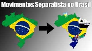 Movimentos Separatistas no Brasil  Países que podem Surgir [upl. by Klarrisa]