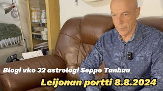 Blogi viikko 32 astrologi Seppo Tanhua Leijonan portti 882024 [upl. by Bernardo547]