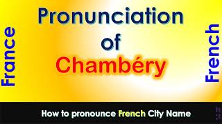 Chambéry  How to pronounce Chambéry Savoie AuvergneRhôneAlpes in French accent [upl. by Menzies]