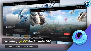 Gameloop 32bit The Best Android Emulator For LowEnd PC For PUBG Mobile amp Free Fire [upl. by Lardner]