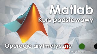 Matlab 2018  Wprowadzenie  część 3  Operacje arytmetyczne [upl. by Eselehs]