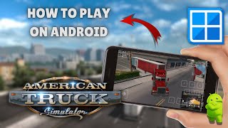 American Truck Simulator on Android  Winlator 8┃Android Tutorial [upl. by Inge]