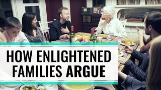 How Enlightened Families Argue [upl. by Ahsela]