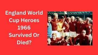 England World Cup Heroes 1966  Survived Or Died [upl. by Amoeji]