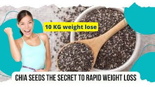 Chia Seeds The Secret to Rapid Weight Loss Weight loss 10KG if consume every day chia seeds [upl. by Tsirc347]