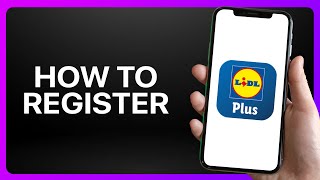 How To Register On Lidl Plus App Tutorial [upl. by Aniral]