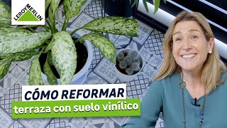 Ana Reforma su terraza con suelo vinílico  LEROY MERLIN [upl. by Aholah]