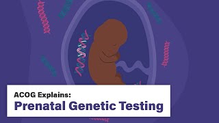 ACOG Explains Prenatal Genetic Testing [upl. by Airdnua649]