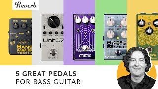 5 Pedals You Need to Try on Bass  Reverb Tone Report [upl. by Nnaik]