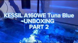 PART 2 KESSIL A160WE Tuna Blue Unboxing  Tropic N Reef Aquariums [upl. by Borlase]