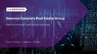 Dentons Canadas Real Estate Group  National strength and global expertise [upl. by Ahsiuqram]