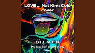 LOVE Nat King Cole cover [upl. by Otcefrep]