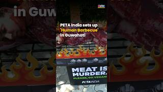 PETA India Sets Up Human Barbecue In Guwahati shorts [upl. by Hagi985]